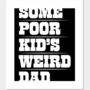 Mens Funny Sarcastic Some Poor Kid's Weird Dad design Posters and Art